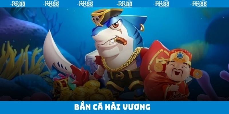 Bắn Cá Hải Vương - Truy Tìm Kho Báu Dưới Đáy Biển Cùng RR88