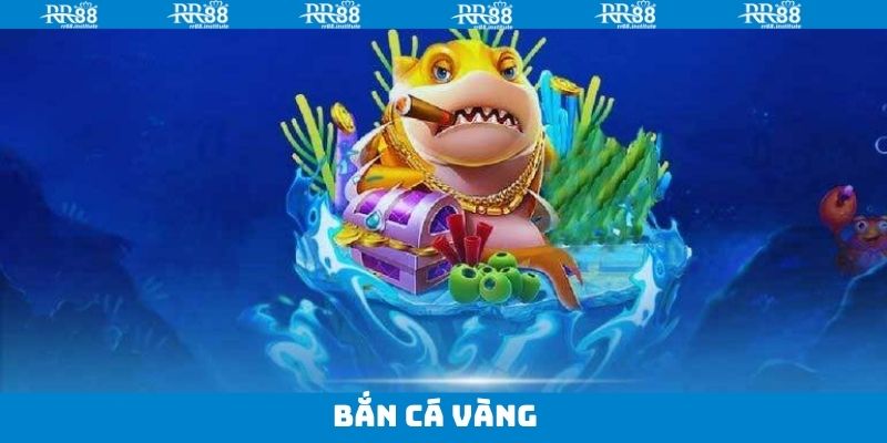 Bắn Cá Vàng - Chinh Phục Thế Giới Biển Cả Cùng RR88