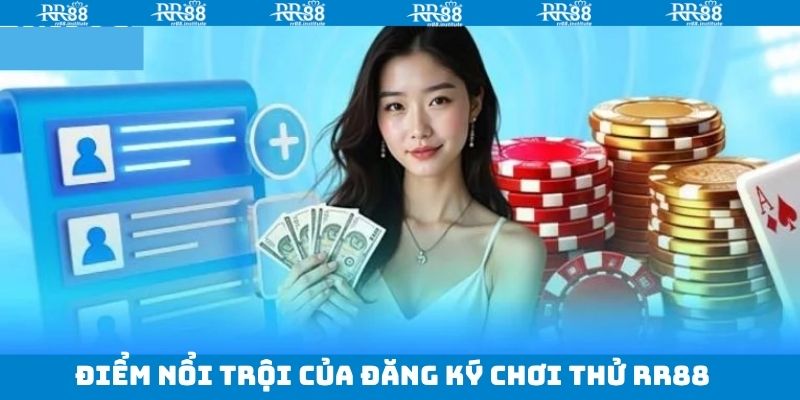 Những lợi ích của việc đăng ký tham gia thử