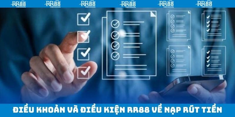 Điều Khoản Và Điều Kiện RR88 - Quy Định Cá Cược Cần Biết 2 Quy định giao dịch nạp rút thành công