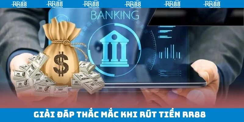 Rút Tiền RR88 - Hướng Dẫn Chi Tiết Và Lưu Ý Không Thể Bỏ Qua 4 Hỗ trợ giải đáp xoay quanh quy trình giao dịch