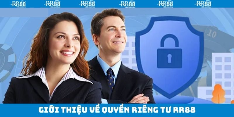 Giới thiệu tổng quan về chính sách quyền riêng tư tại RR88