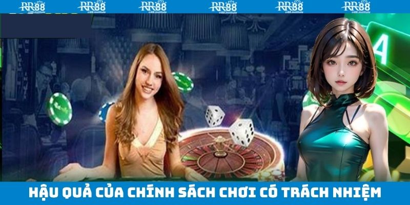 Hậu quả khi không chơi có trách nhiệm cho hội viên