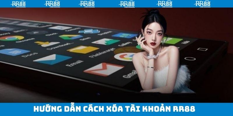 Quy trình để xóa tài khoản trên RR88 vĩnh viễn