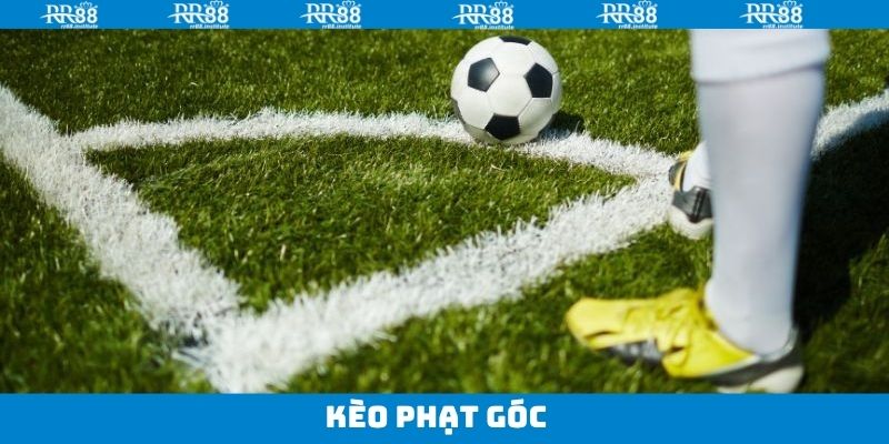 Kèo Phạt Góc - Hé Lộ Kinh Nghiệm Bất Bại Nhất Từ RR88
