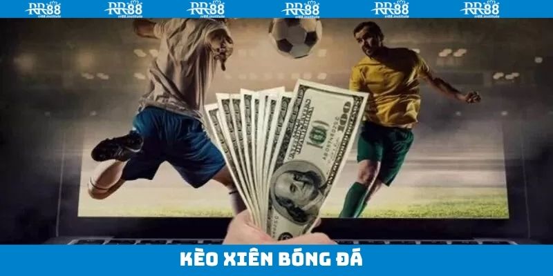 Kèo Xiên Bóng Đá - Bật Mí Chiến Thuật Thắng Lớn Tại RR88