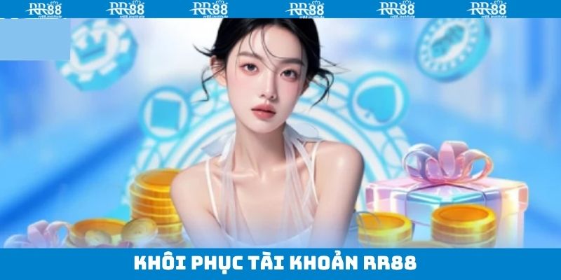 Khôi Phục Tài Khoản RR88 - Mang Lại Trải Nghiệm Mượt Mà Hơn
