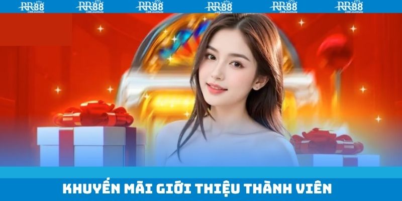 Khuyến Mãi Giới Thiệu Thành Viên Cực Hot Ngay Tại RR88 5 Khuyến Mãi Giới Thiệu Thành Viên Cực Hot Ngay Tại RR88