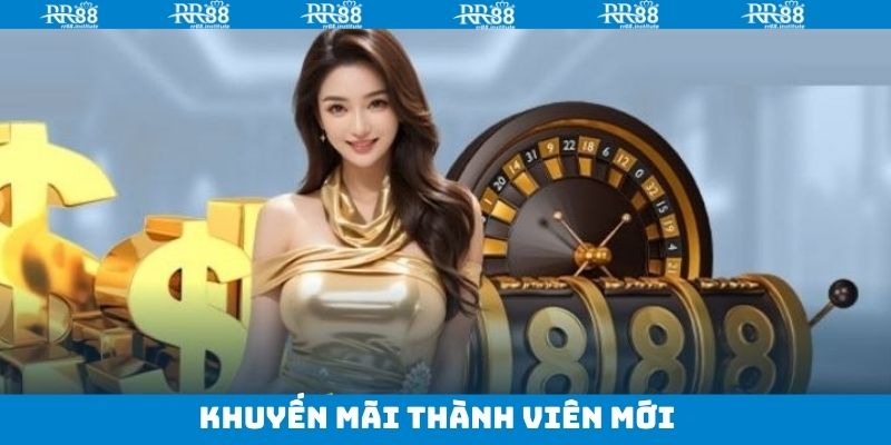 Thành Viên Mới - Ưu Đãi Siêu Hấp Dẫn Chỉ Có Trên RR88 9 Thành Viên Mới - Ưu Đãi Siêu Hấp Dẫn Chỉ Có Trên RR88