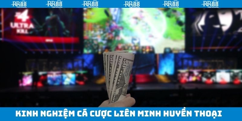 Liên Minh Huyền Thoại - Đặt Cược Esport Hấp Dẫn Tại RR88 4 Chọn kèo liên minh huyền thoại thắng lớn với bí quyết hay