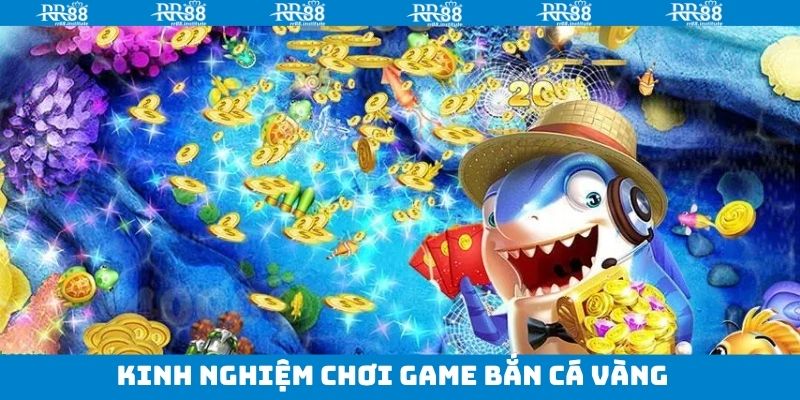 Mẹo săn bắn cá vàng không lạm dụng các tính năng