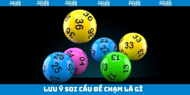 Lưu ý quan trọng khi soi cầu đề chạm