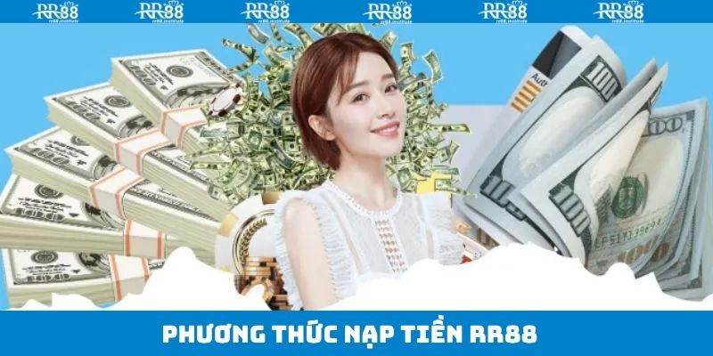 Nạp Tiền RR88 - Quy Trình Thanh Toán Nhanh Chóng Nhất 3 Tổng hợp các phương pháp thanh toán tại nền tảng