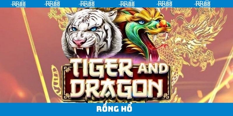 Rồng Hổ - Trải Nghiệm Siêu Phẩm Game Bài Hấp Dẫn Tại RR88