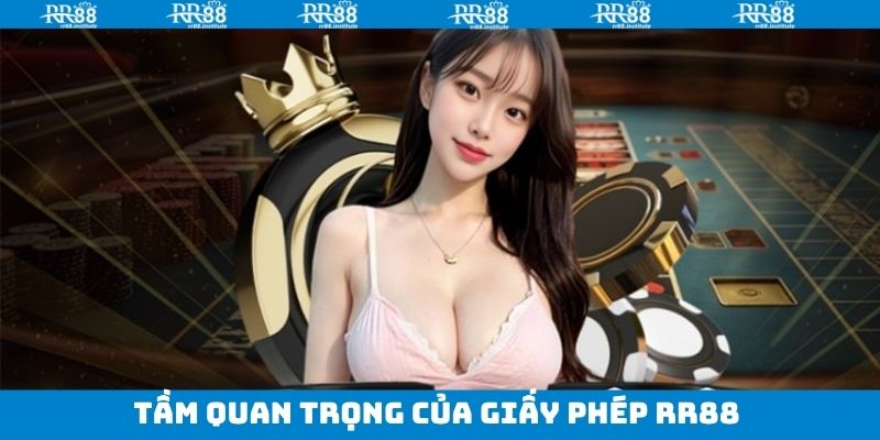 Giấy Phép RR88 - Minh Chứng Cho Sự Uy Tín Của Nhà Cái 1 Giấy Phép RR88 có ý nghĩa quan trọng với sân chơi