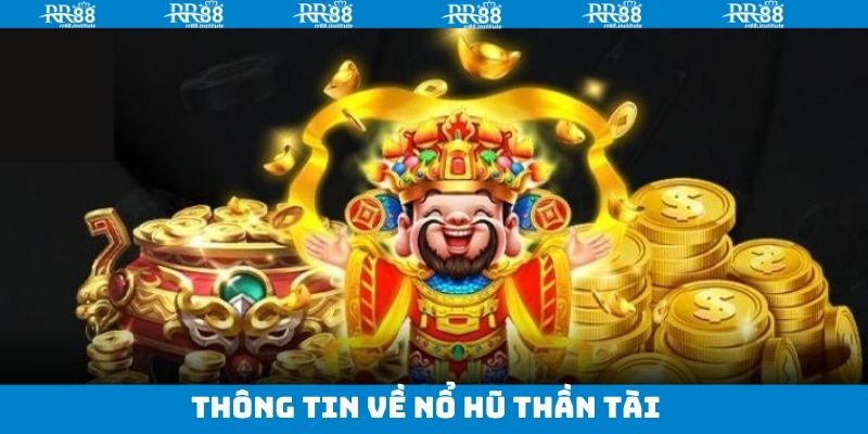 Thông tin về nổ hũ thần tài trên RR88
