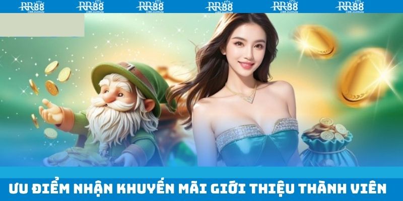 Khuyến mãi giới thiệu thành viên và ưu điểm mang lại
