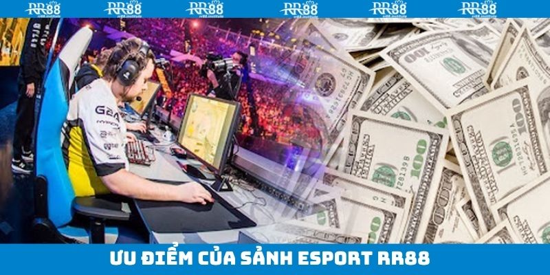 Những ưu điểm nổi trội về Esport tại RR88 thu hút nhiều người
